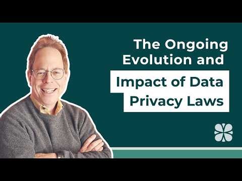 The Ongoing Evolution and Impact of Data Privacy Laws