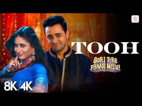 Tooh - 8K/4K Music Video | Kareena Kapoor, Imran Khan | Mika Singh, Mamta | Gori Tere Pyaar Mein