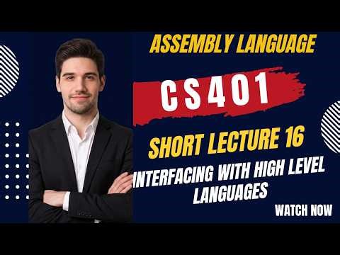 CS401 Short Lecture 16 | Interfacing with High Level Languages | VU Pakistan