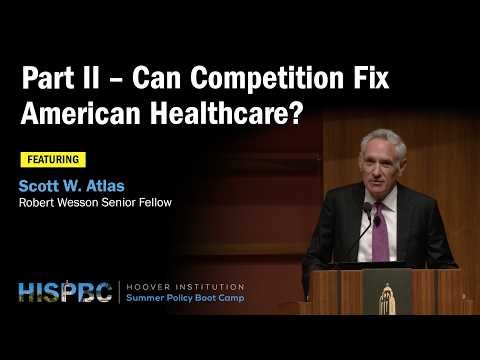 Can Competition Fix American Healthcare? | Scott Atlas