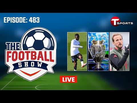 LIVE | The Football Show | Episode 483 | Talk Show | Football | Football Analyst | T Sports
