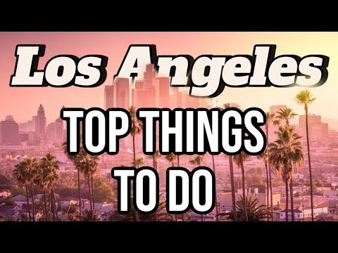 Los Angeles Travel Guide | Best Things To Do