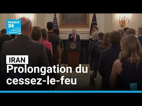 Les États-Unis annoncent la prolongation du cessez-le-feu avec l'Iran • FRANCE 24