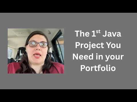 The 1st Java Project You Need in your Portfolio