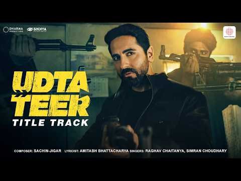 Udta Teer - Title Track | Udta Teer | Ayushmann Khurrana, Sara Ali Khan | Sachin-Jigar, Amitabh B.