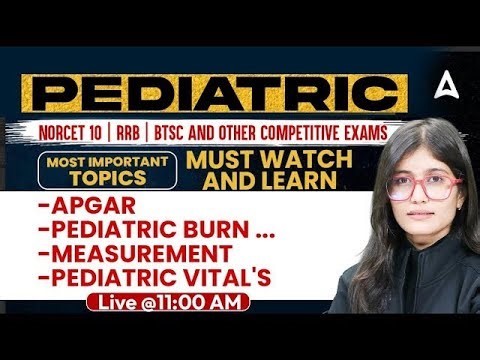 Pediatrics | NORCET | RRB Nursing Superintendent | BTSC Nursing & Other Nursing Competitive Exam