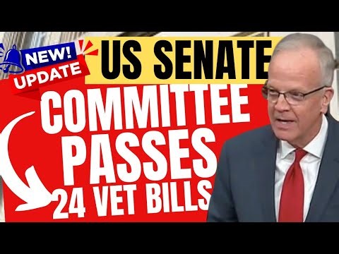 HUGE UPDATE - 24 VETERANS Bills Passed the SENATE COMMITTEE ON VETERANS’ AFFAIRS - Veterans Benefits