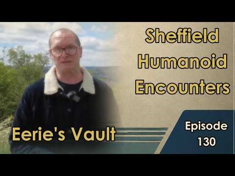 Sheffield Humanoid Encounters | UFO & Entity Cases of the 1970s