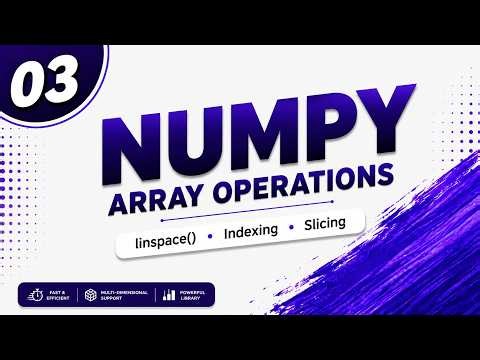 03. NumPy Array Operations in Python | linspace(), Indexing & Slicing | NumPy Tutorial