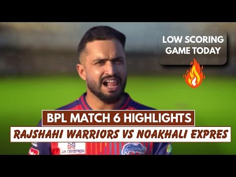 BPL 2025 Match 6 Full Highlights | Rajshahi Warriors vs Noakhali Express | NOE vs RJW