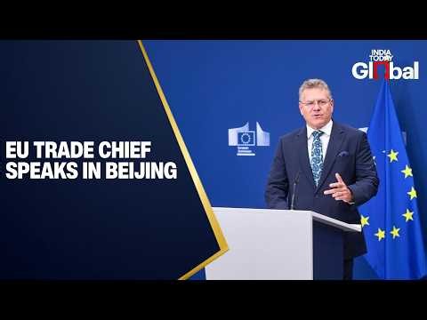 LIVE: EU Trade Commissioner in Beijing Amid Growing Trade Disputes With China