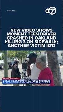 New video shows moment teen driver crashed in Oakland killing 3 on sidewalk; another victim ID'd