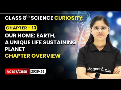 Our Home: Earth, a Unique Life Sustaining Planet - Chapter Overview | Class 8 Science | Ch 13 | CBSE