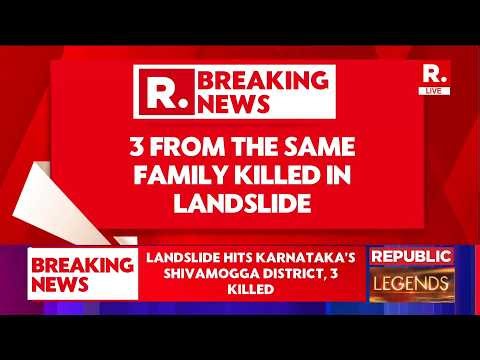 LIVE: Rain-Triggered Landslide Kills 3 In Karnataka's Shivamogga | Rescue Operations Underway
