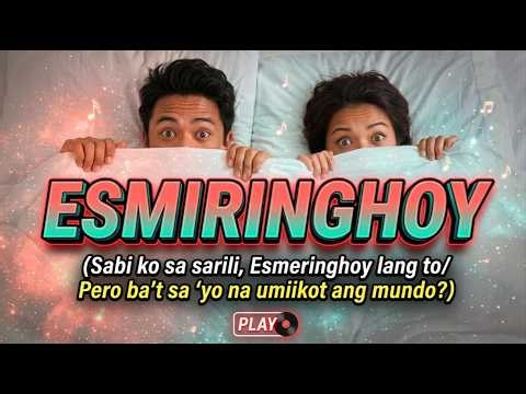 ESMERINGHOY 😂 | Sabi Ko sa Sarili, Esmeringhoy Lang ’To | OPM Love Song