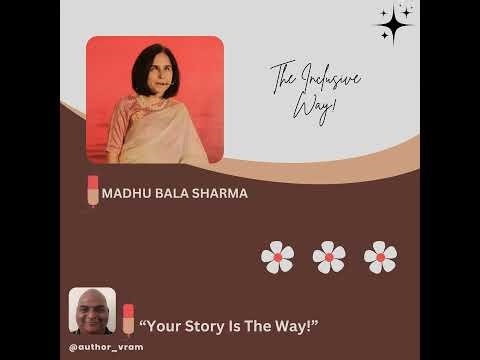 The Inclusive Way! - With Madhu Bala Sharma