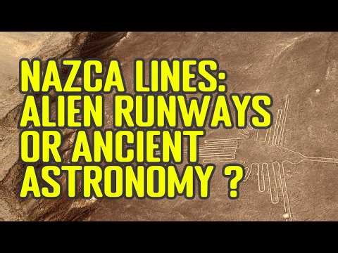 Nazca Lines Mystery Solved: Alien Runways or Ancient Astronomy? | Peru's Desert Geoglyphs Explained