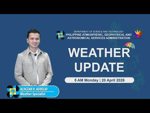 Public Weather Forecast issued at 5:00 PM | April 20, 2026 - Monday