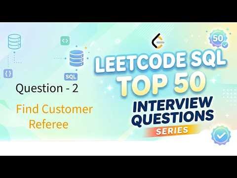 LeetCode SQL Top 50 Series | Video 02: Find Customer Referee