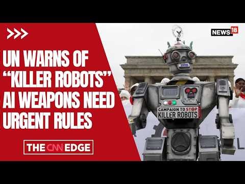 Killer Robots Are Coming? UN Warns World Is Nearing A ‘Moral Red Line’ On AI Weapons | N18G