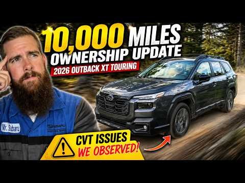 CVT Issues Already? 10,000 Mile Update On Our 2026 Subaru Outback XT Touring