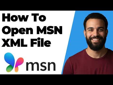 How To Open MSN XML File Quick Guide