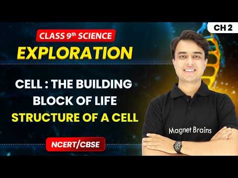 Structure of a Cell - Cell: The Building Block of Life | Class 9th Science | Chapter 2 | CBSE 2026