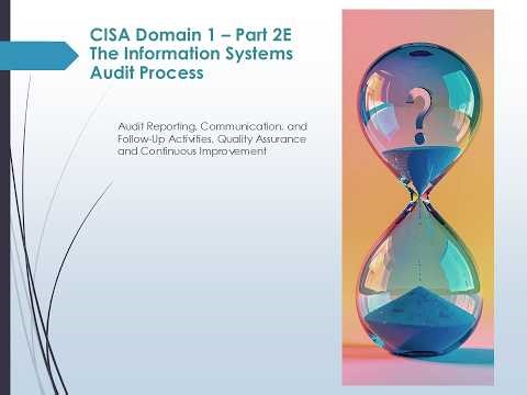 Part 2E - CISA Series Audit Reporting, Follow-Up Activities, QA, and Continuous Improvement
