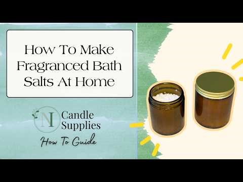 How To Make Fragranced Bath Salts At Home