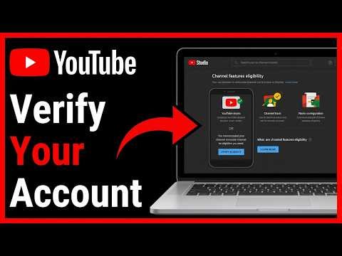 How to Verify Your YouTube Account: Step by Step Guide