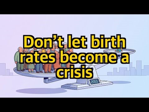 Don’t let birth rates become a crisis