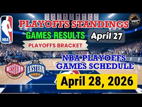 NBA STANDINGS PLAYOFFS APRIL 27 | NBA GAMES SCHEDULE APRIL 28, 2026 | NBA PLAYOFFS BRACKET 2026