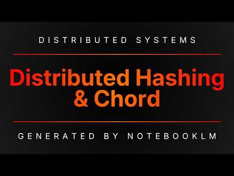 14. Distributed Hash Tables & The Chord Algorithm | Distributed Systems | Generated by NotebookLM