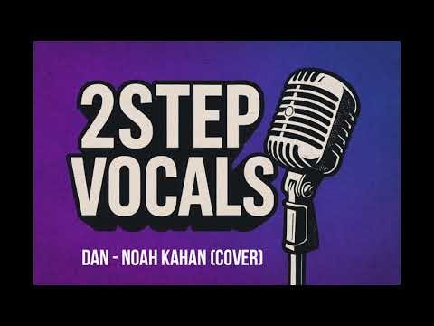 Dan (Noah Kahan) - 2Step Cover
