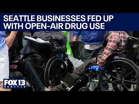 Seattle businesses fed up with open-air drug use crisis