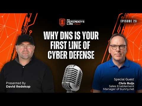 Why DNS Is Your First Line of Cyber Defense | Chris Buijs | Defender’s Log