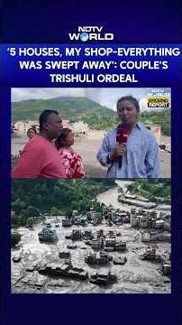 Nepal Floods | ‘5 Houses, My Shop—Everything Was Swept Away’: Couple’s Trishuli Ordeal