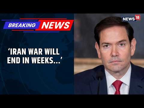 US Secretary of State Marco Rubio Says Iran Operation Will Wrap Up in Weeks And Not Months | News18
