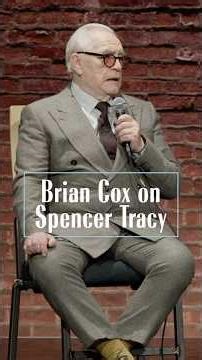 “The Greatest Screen Actor Ever”: Brian Cox on Spencer Tracy