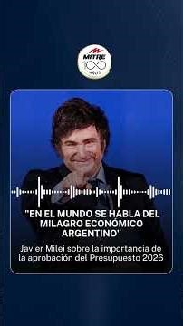 Javier Milei sobre la importancia de la aprobación del Presupuesto 2026