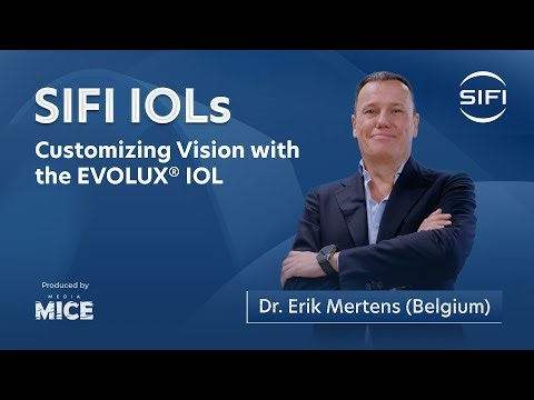 Dr. Erik Mertens on Customizing Vision with the EVOLUX® IOL | SIFI
