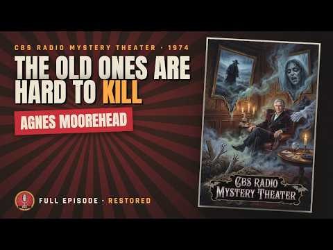 Agnes Moorehead in "The Old Ones Are Hard to Kill" | CBS Radio Mystery Theater