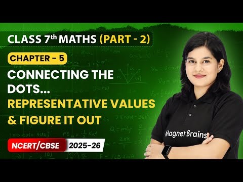 Representative Values & Figure it Out - Connecting The Dots | Class 7 Maths (Part 2) | Chapter 5