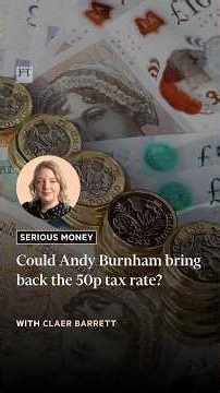 Could Andy Burnham bring back the 50p tax rate? | FT #shorts