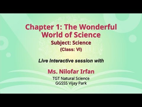 NCERT Chapter 1: The Wonderful World of Science Subject: Science (Class: VI) Live