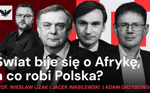 Wielka gra o Afrykę trwa. Polska dopiero szuka swojego miejsca