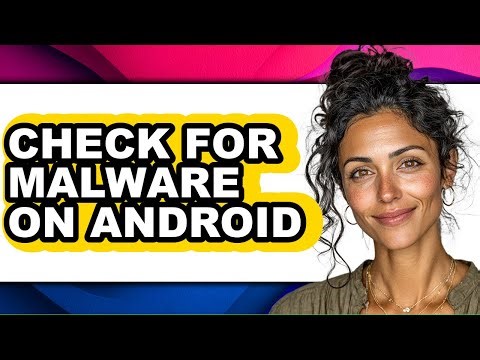 How to Check for Malware on Android - Step by Step