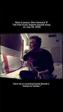Remembering Glen Hansard | “Ashes to Ashes” David Bowie Cover