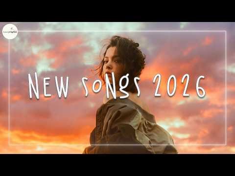 New Songs 2026 - New Music 2026 Playlist - New Songs of The Week