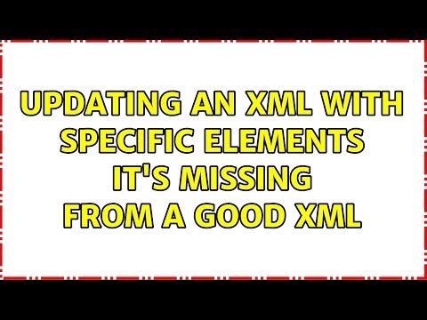 Updating an XML with specific elements it's missing from a good XML